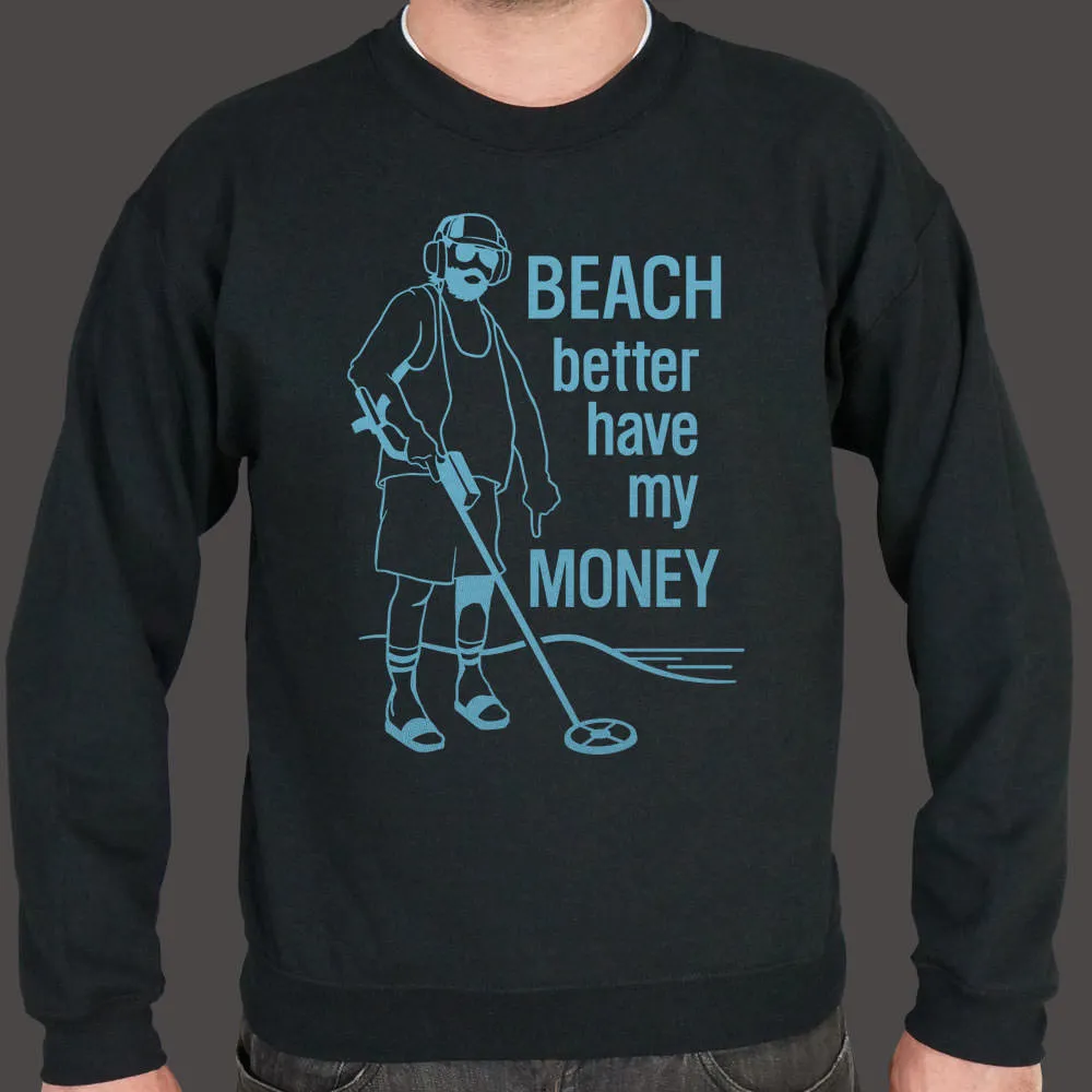 Beach Better Have My Money Sweater (Mens)